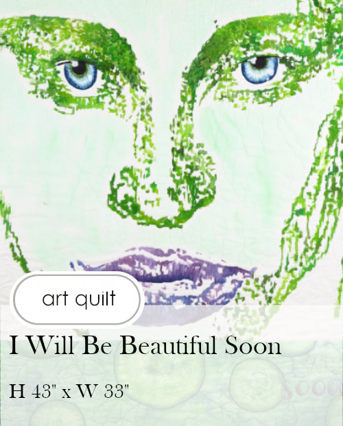 I Will be Beautiful Soon  Art Quilt by Claire Passmore